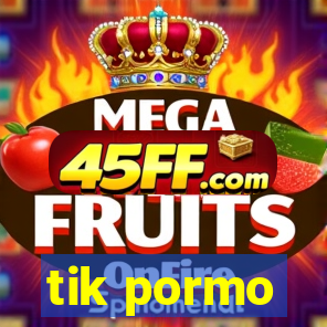 tik pormo